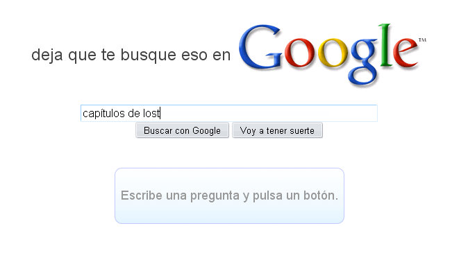 Deja que te busque eso en Google Deja que te busque eso en Google